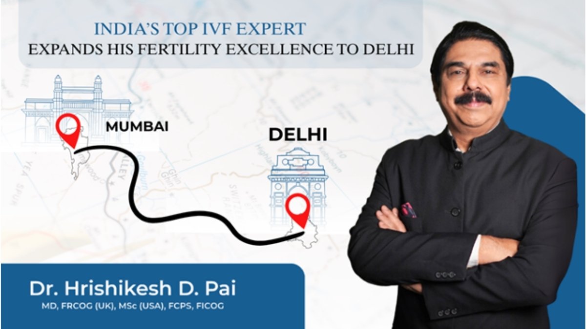 India’s Leading IVF Pioneer, Dr. Hrishikesh Pai, Strengthens His Presence in Delhi