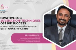 Innovative Egg ‘Rejuvenation’ Techniques Boost IVF Success for Women with Low Ovarian Reserve at Nisha IVF Centre