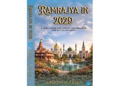 Visionary Ideas for a Stronger Nation Come Alive in Ramrajya in 2029 by Amit Sharma