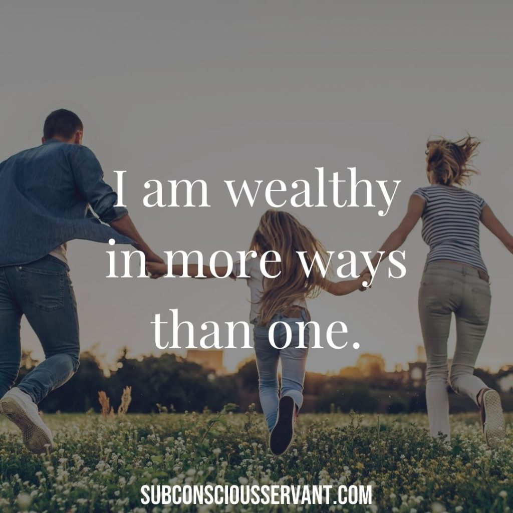 I am wealthy in more ways than one.