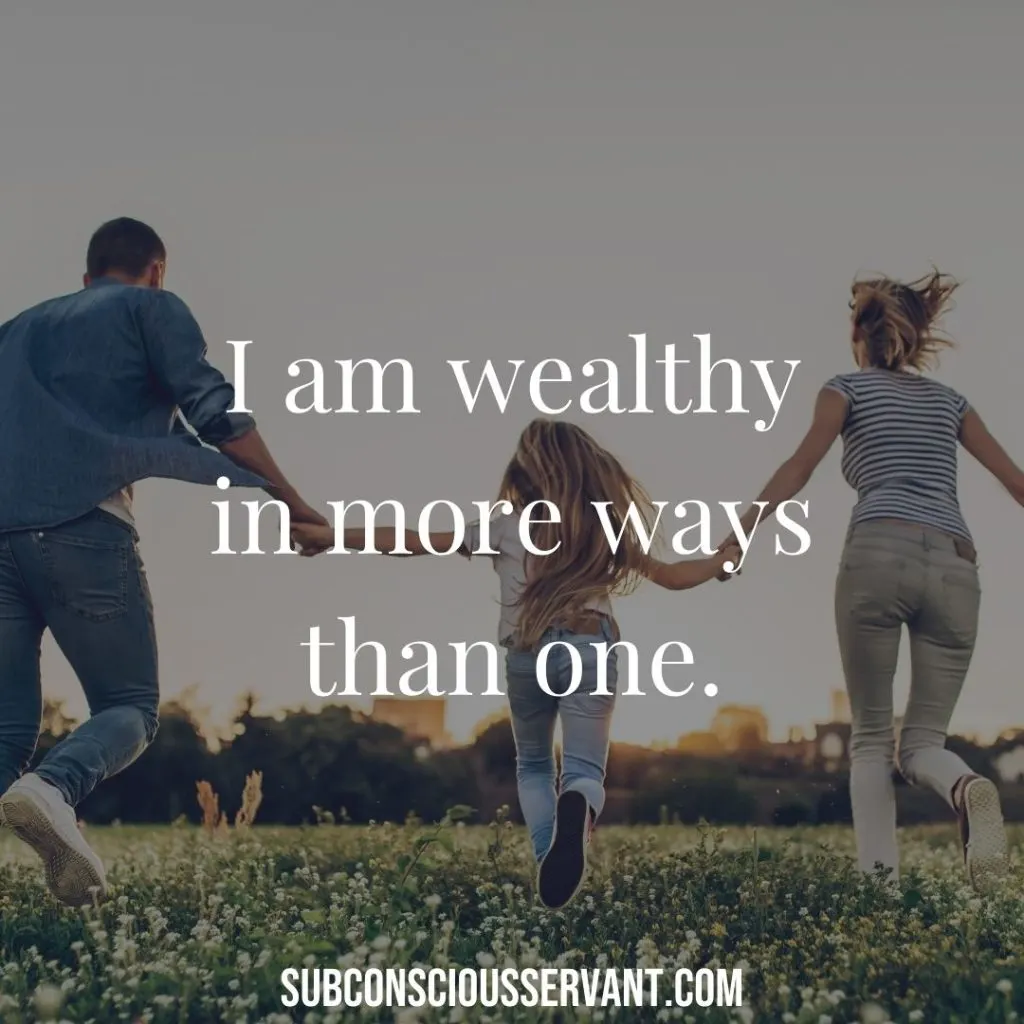 I am wealthy in more ways than one.