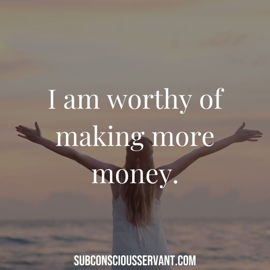 Affirmation - I am worthy of making more money.