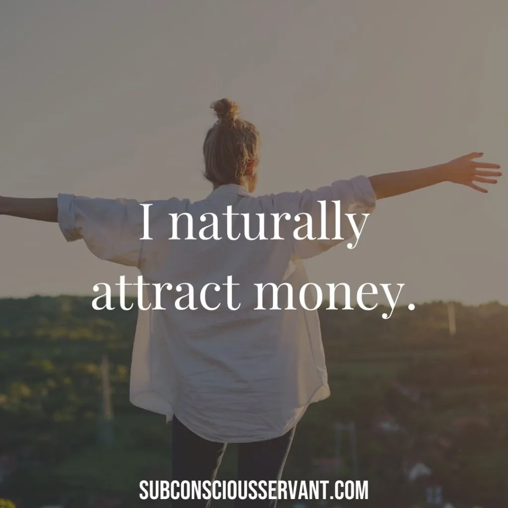 I naturally attract money.