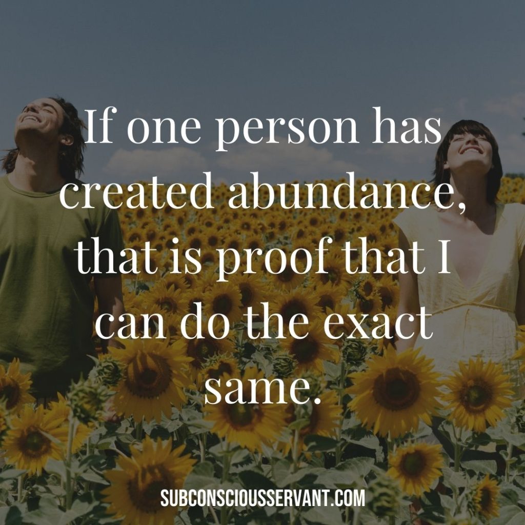 Affirmation for abundance: If one person has created abundance, that is proof that I can do the exact same.