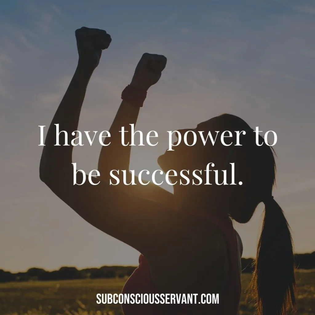 Affirmation for abundance: I have the power to be successful 