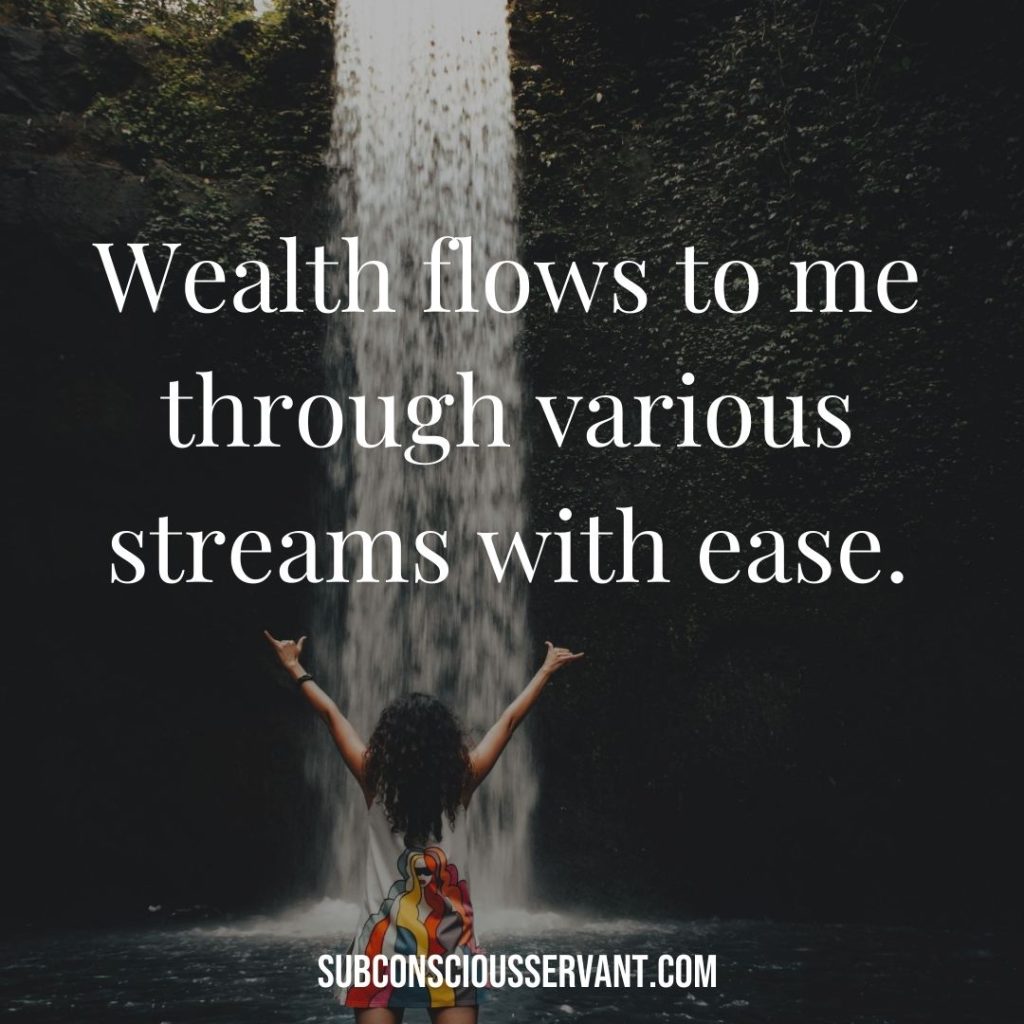 Affirmation for abundance: Wealth flows to me through various streams with ease.