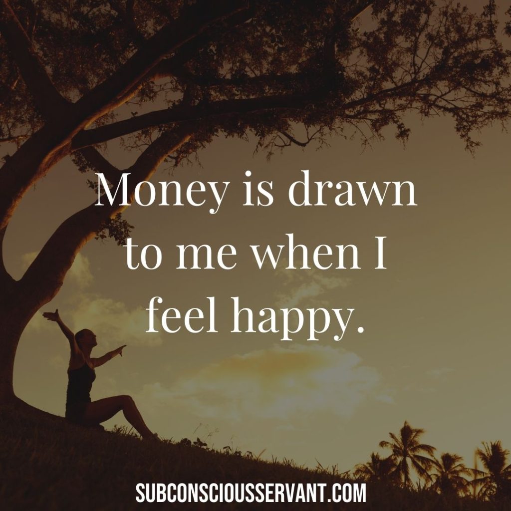 Money affirmations - money is drawn to me when i feel happy 