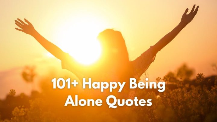 Contentment In Solitude: 101+ Happy Being Alone Quotes