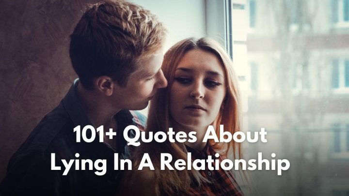 The Truth Hurts: 101+ Quotes About Lying In A Relationship