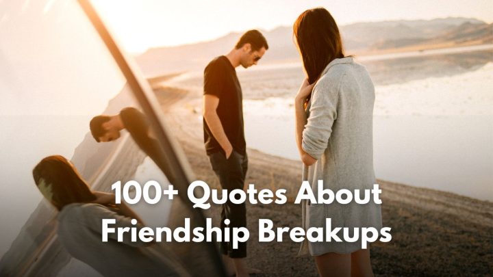 Until They’re Not: 115 Quotes About Friendship Breakups