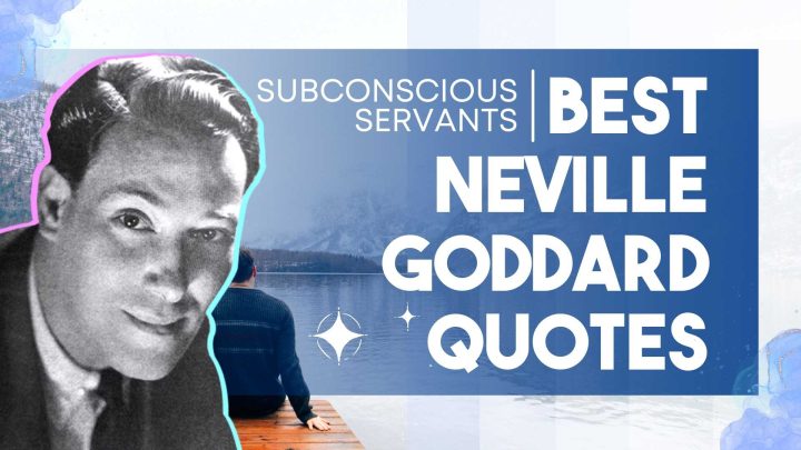 100+ Neville Goddard Quotes (On Love, Success, Money & More)