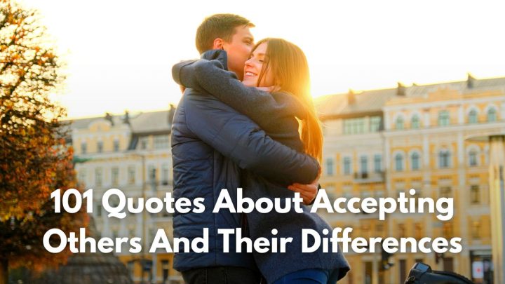 101 Quotes About Accepting Others And Their Differences