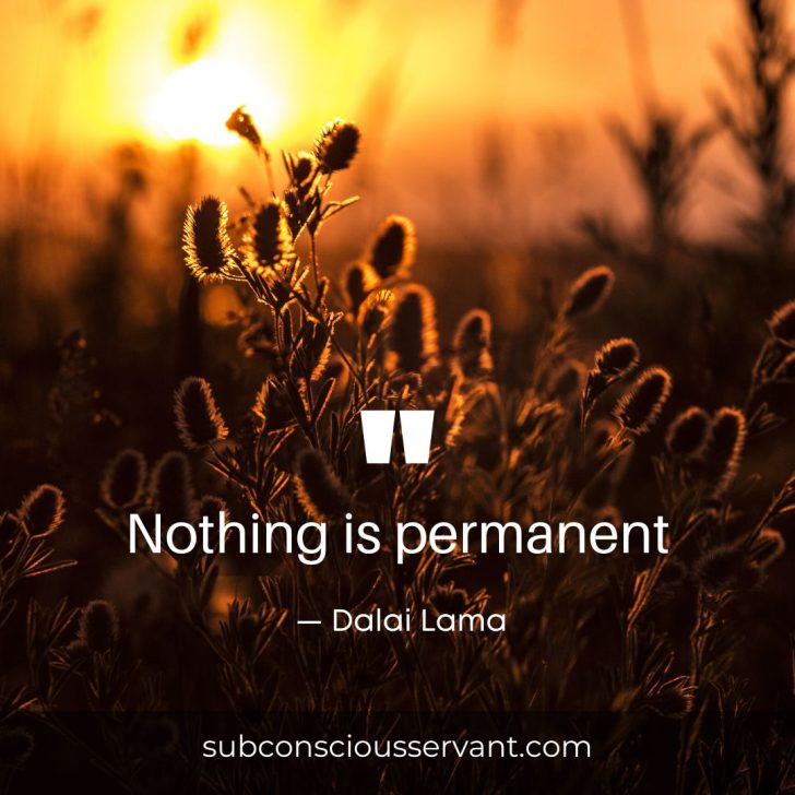 Nothing is permanent quote by the Dalai Lama