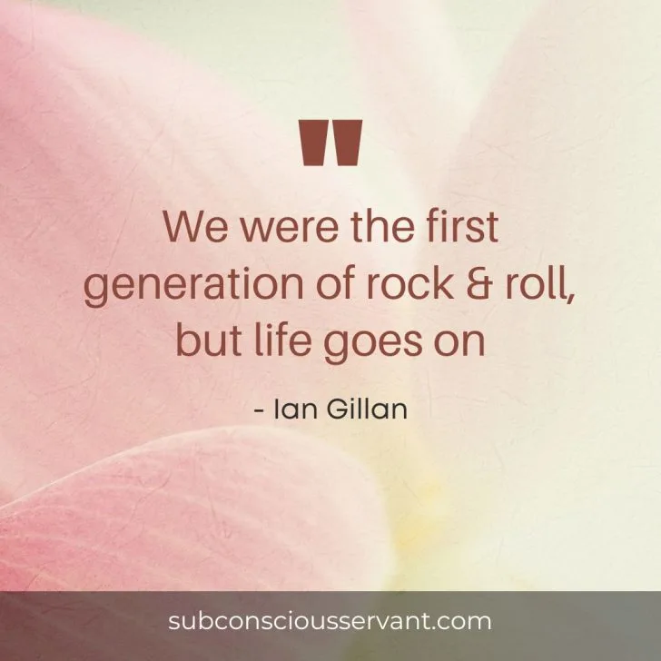 Image of life goes on quote by Ian Gillan