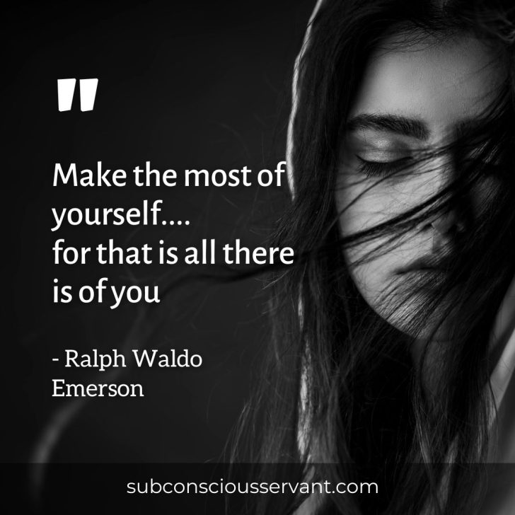 Image of quote that says make the most of yourself....for that is all there is of you - Ralph Waldo Emerson