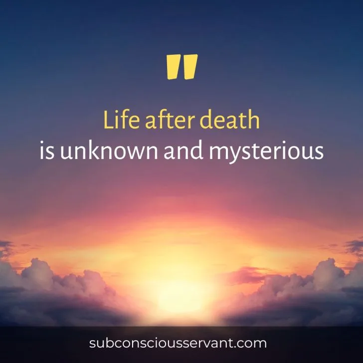 Immage of quote that says Life after death is unknown and mysterious